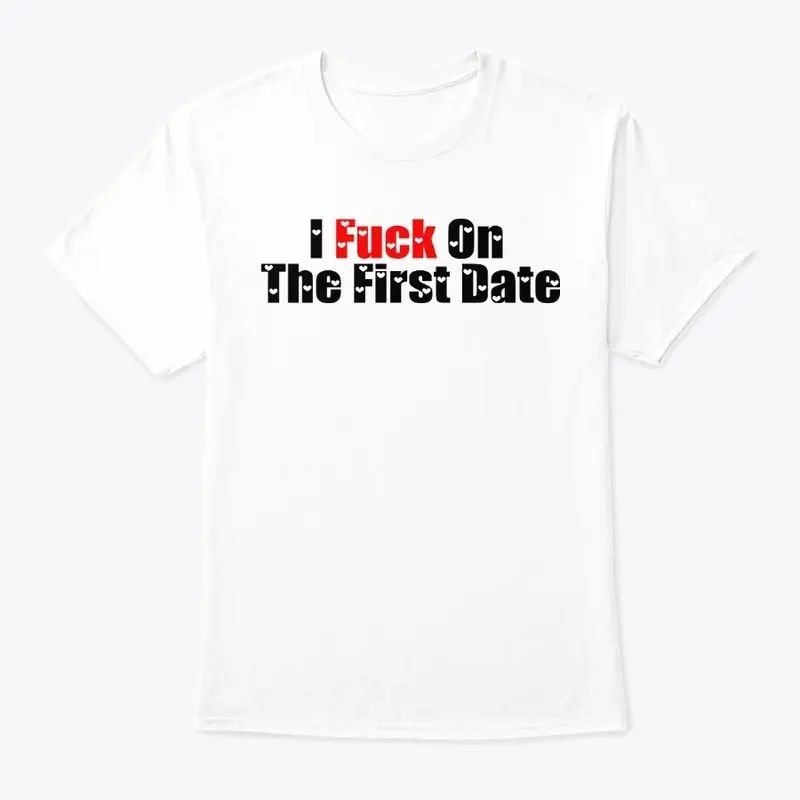 I Fuck On The First Date 